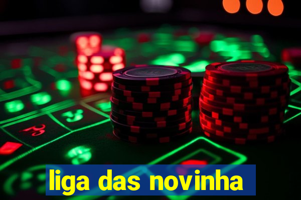 liga das novinha