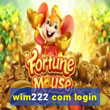 wim222 com login