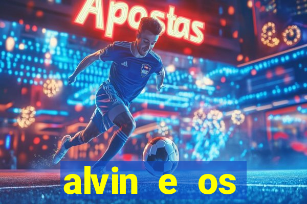 alvin e os esquilos redecanais