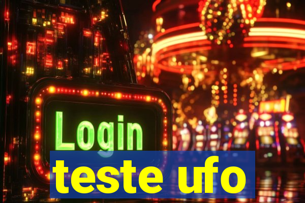 teste ufo