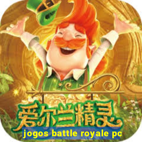 jogos battle royale pc