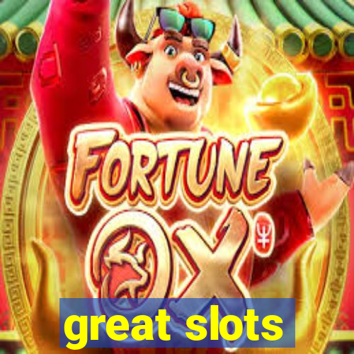 great slots