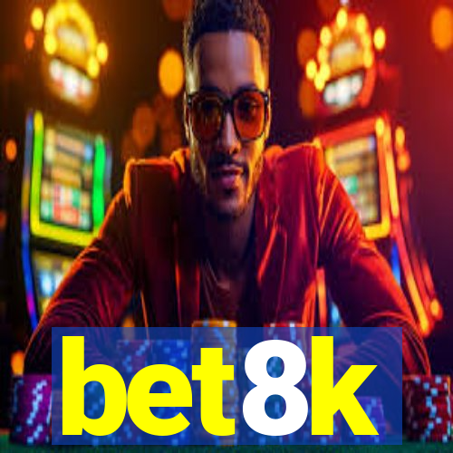 bet8k