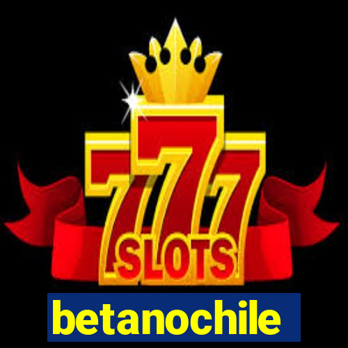 betanochile