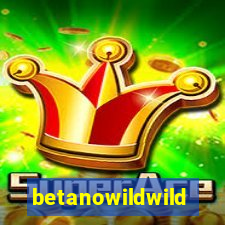 betanowildwild