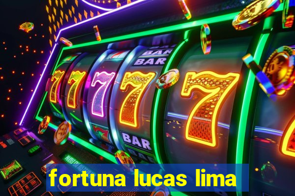 fortuna lucas lima