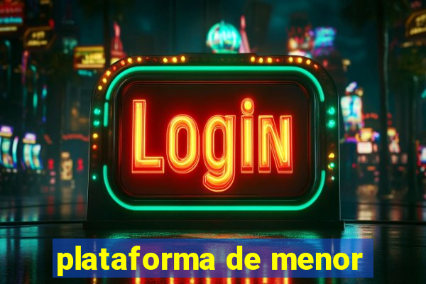 plataforma de menor