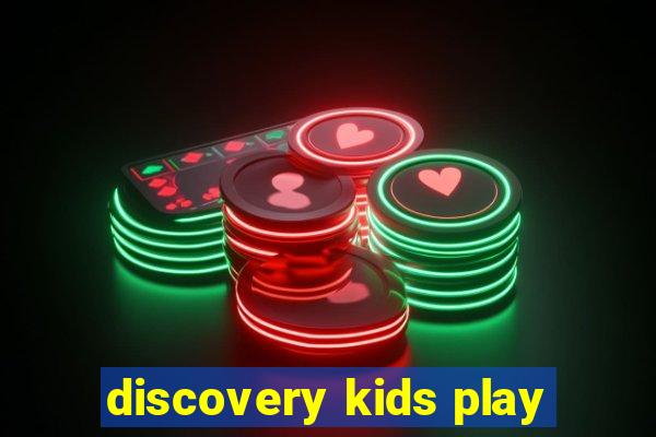 discovery kids play