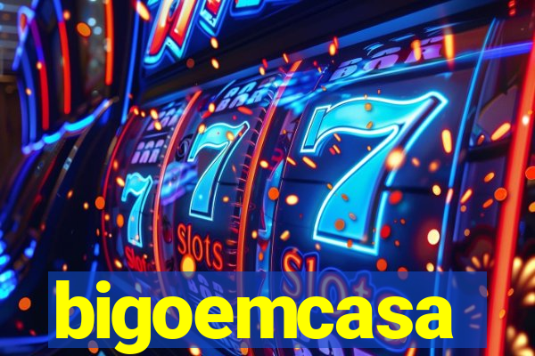 bigoemcasa