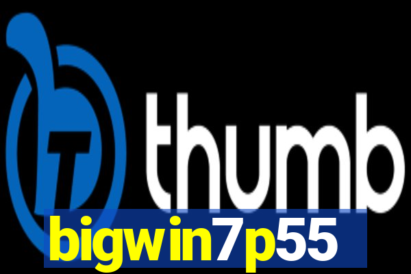 bigwin7p55