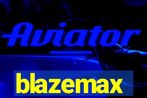 blazemax