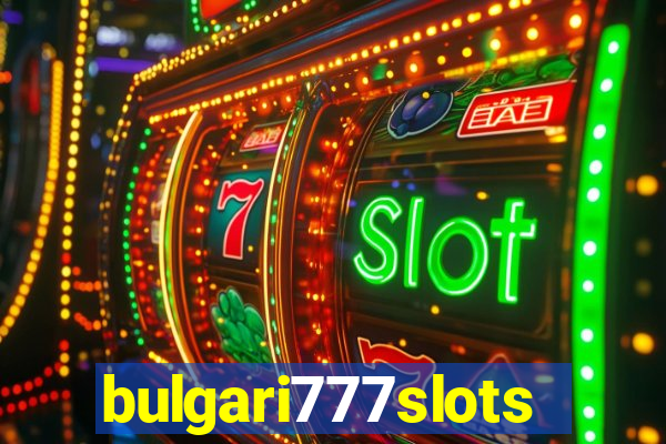 bulgari777slots.com