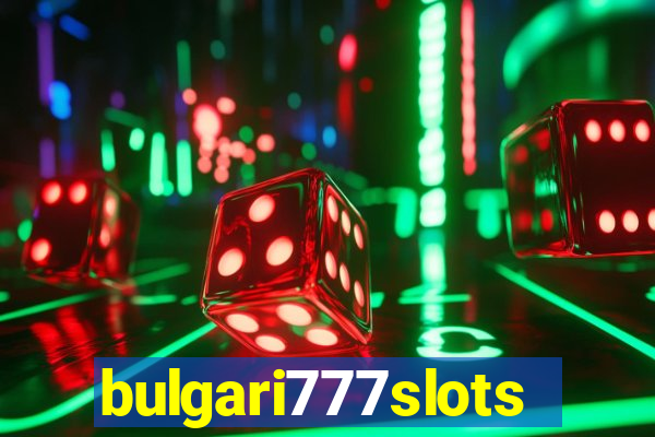 bulgari777slots.com