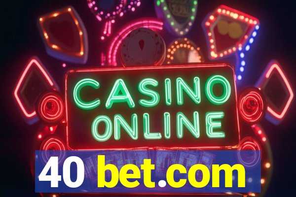 40 bet.com