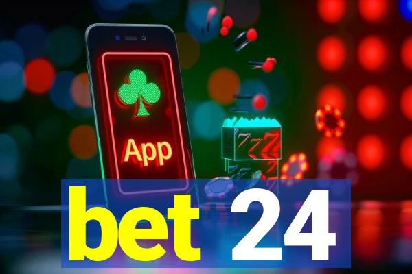 bet 24