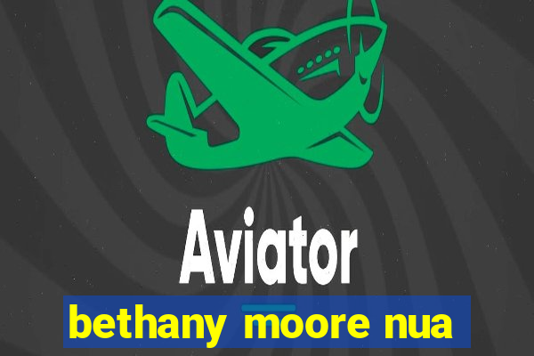 bethany moore nua