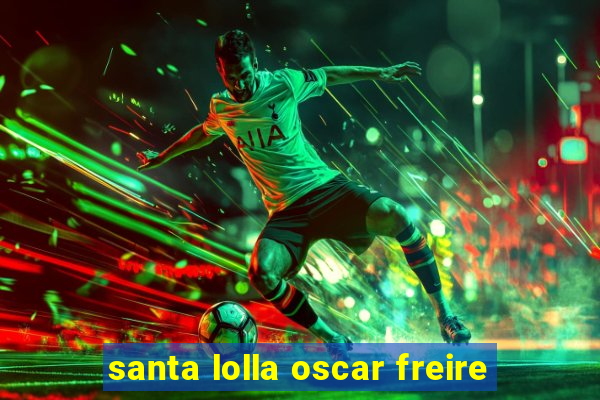 santa lolla oscar freire