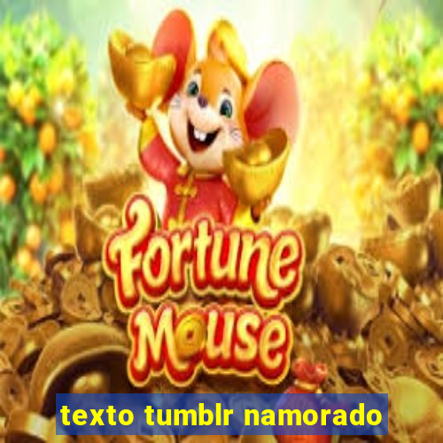 texto tumblr namorado