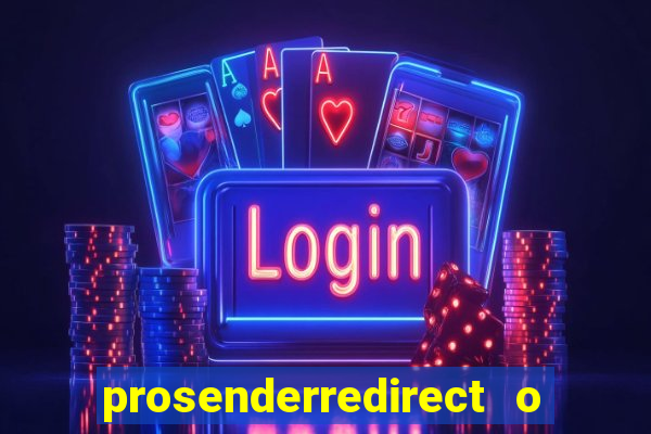 prosenderredirect o que é