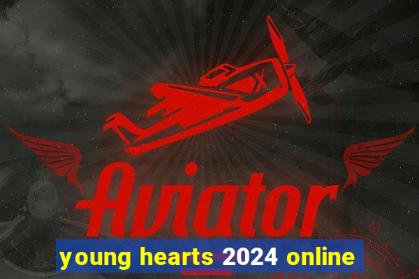 young hearts 2024 online