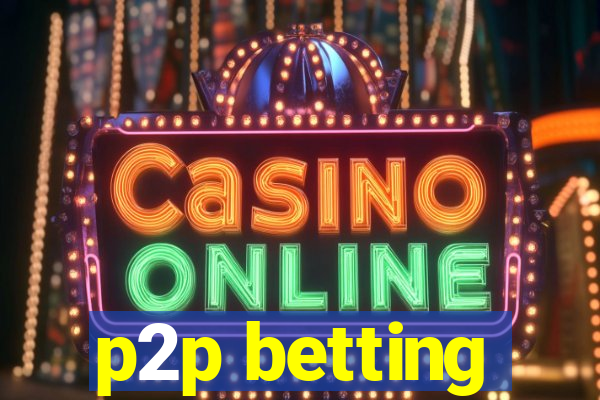 p2p betting