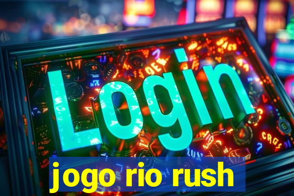 jogo rio rush