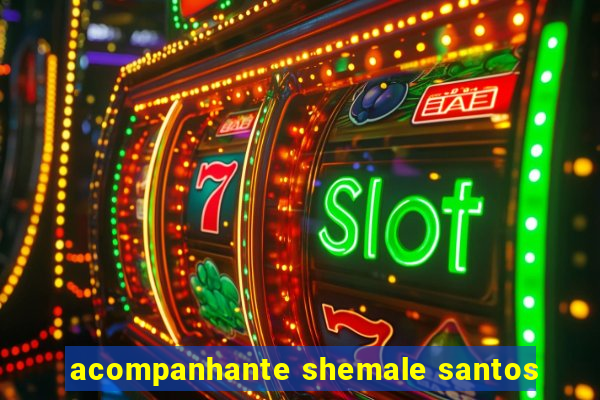 acompanhante shemale santos