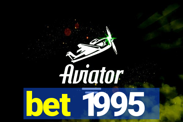 bet 1995