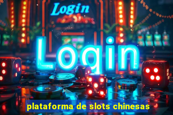 plataforma de slots chinesas