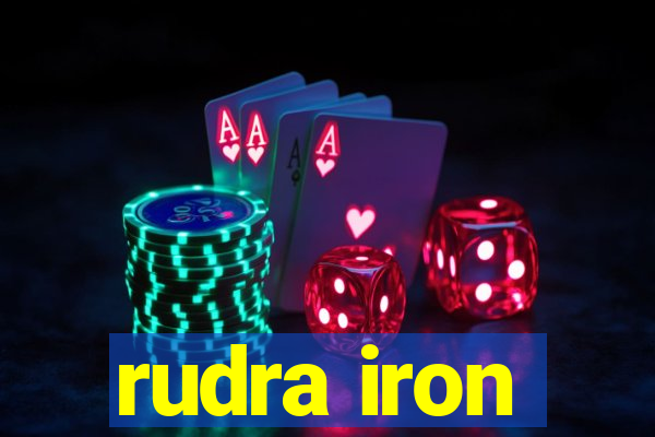 rudra iron