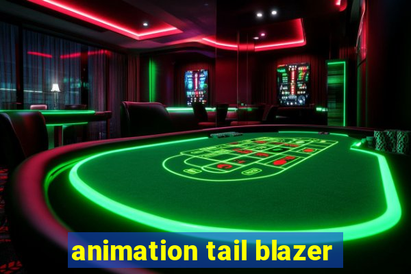 animation tail blazer