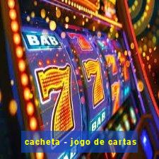 cacheta - jogo de cartas