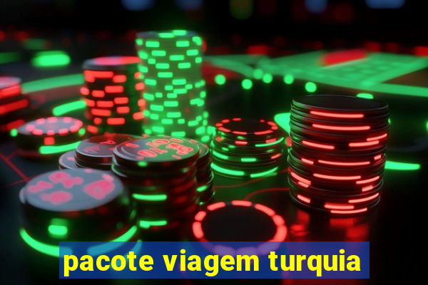 pacote viagem turquia