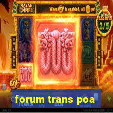 forum trans poa