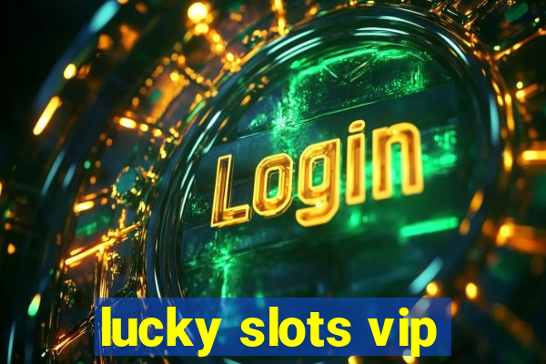 lucky slots vip