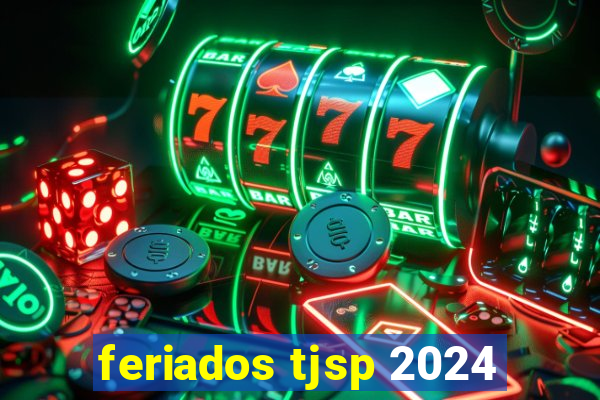 feriados tjsp 2024