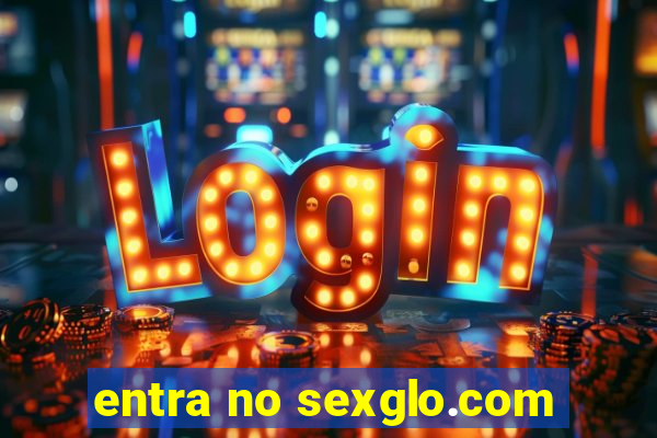 entra no sexglo.com