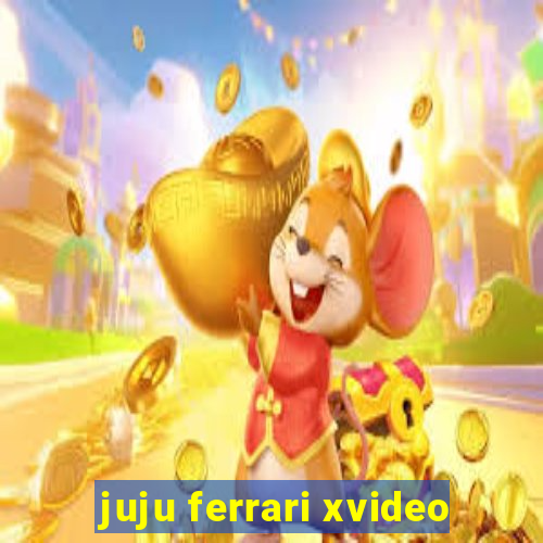 juju ferrari xvideo