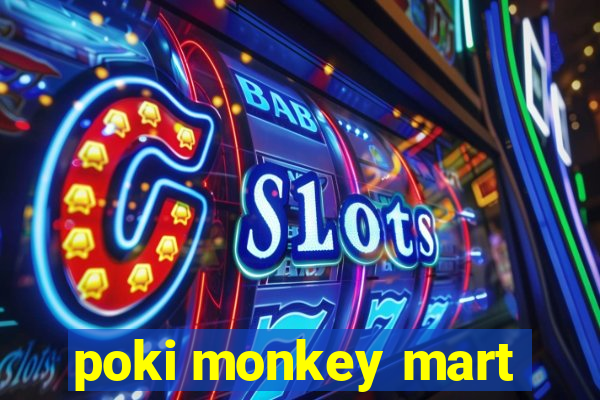 poki monkey mart