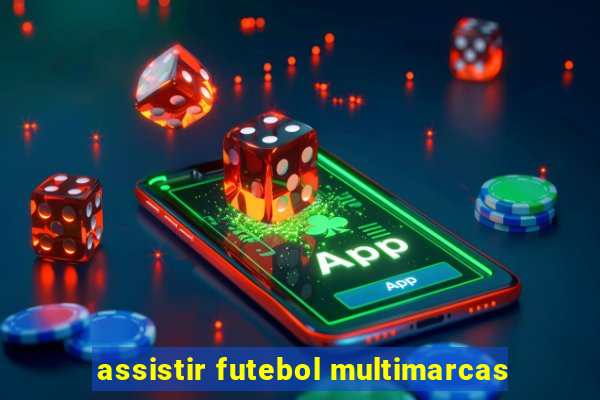 assistir futebol multimarcas