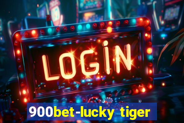 900bet-lucky tiger