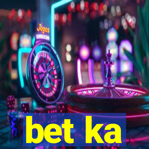 bet ka