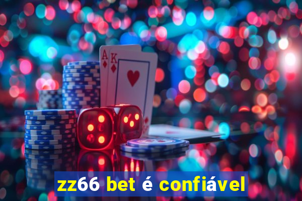 zz66 bet é confiável