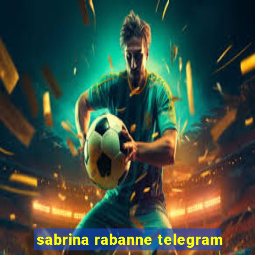 sabrina rabanne telegram