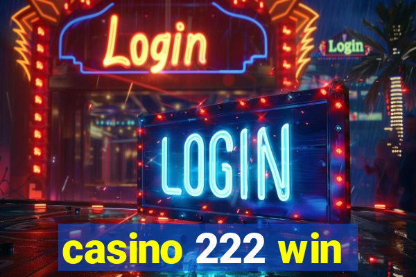 casino 222 win