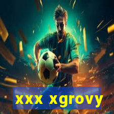 xxx xgrovy