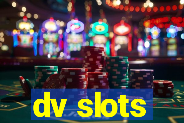 dv slots