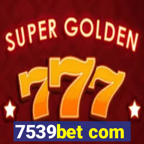 7539bet com