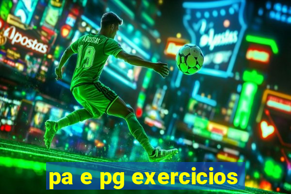 pa e pg exercicios