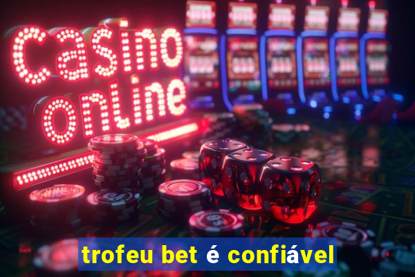 trofeu bet é confiável